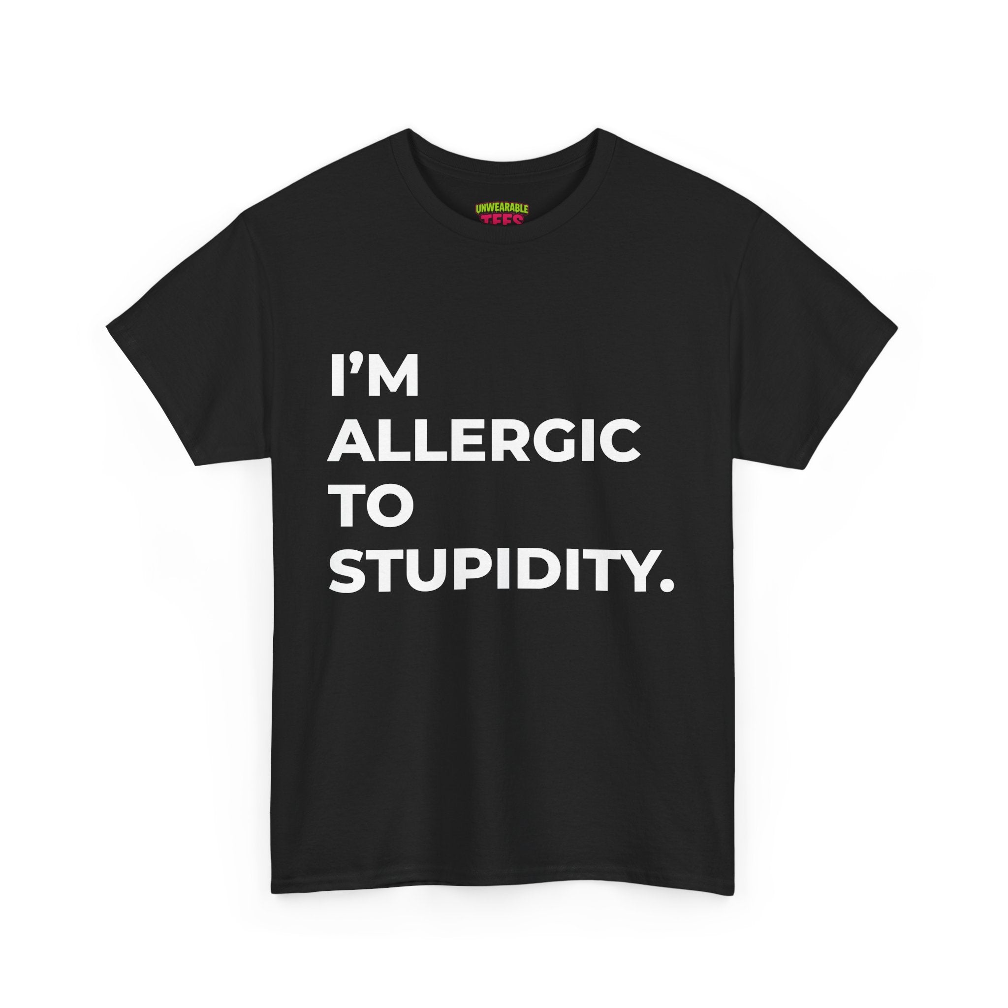 "I'm Allergic to Stupidity" T-Shirt