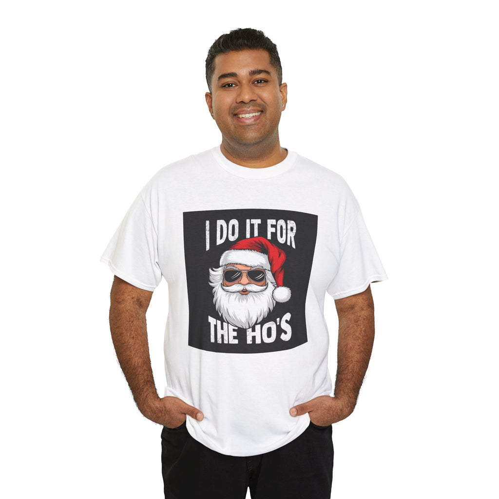 I Do It for the Ho's Inappropriate Christmas T-Shirt