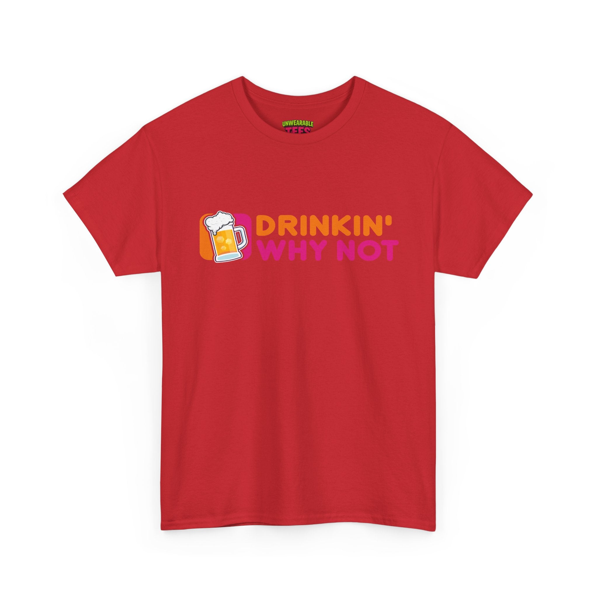 Dunkin' Donuts Parody Logo "Drinkin' Why Not" T-Shirt