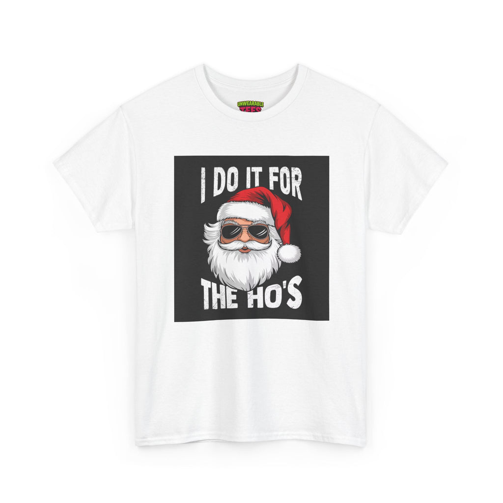 I Do It for the Ho's Inappropriate Christmas T-Shirt