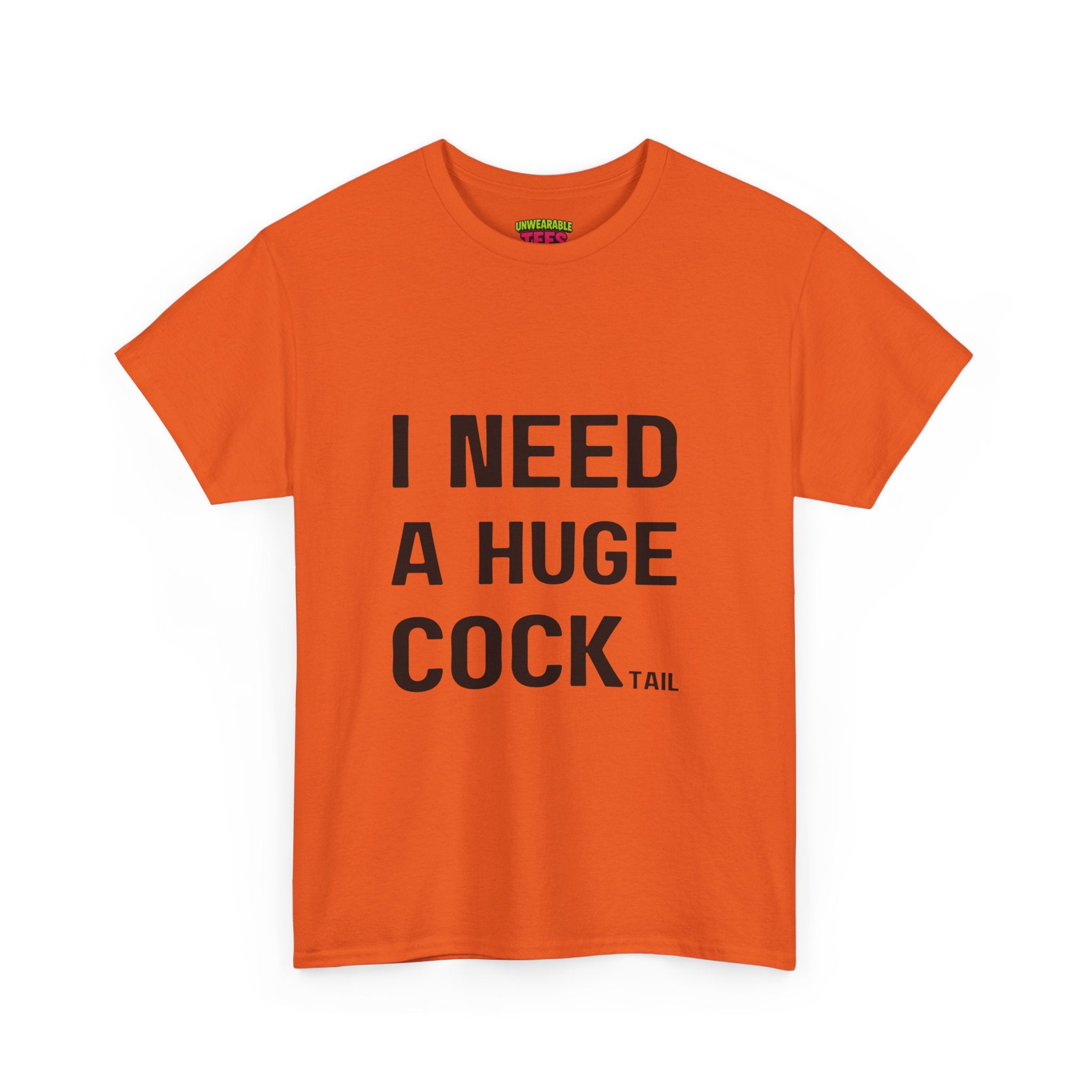 I NEED A HUGE COCKtail T-Shirt