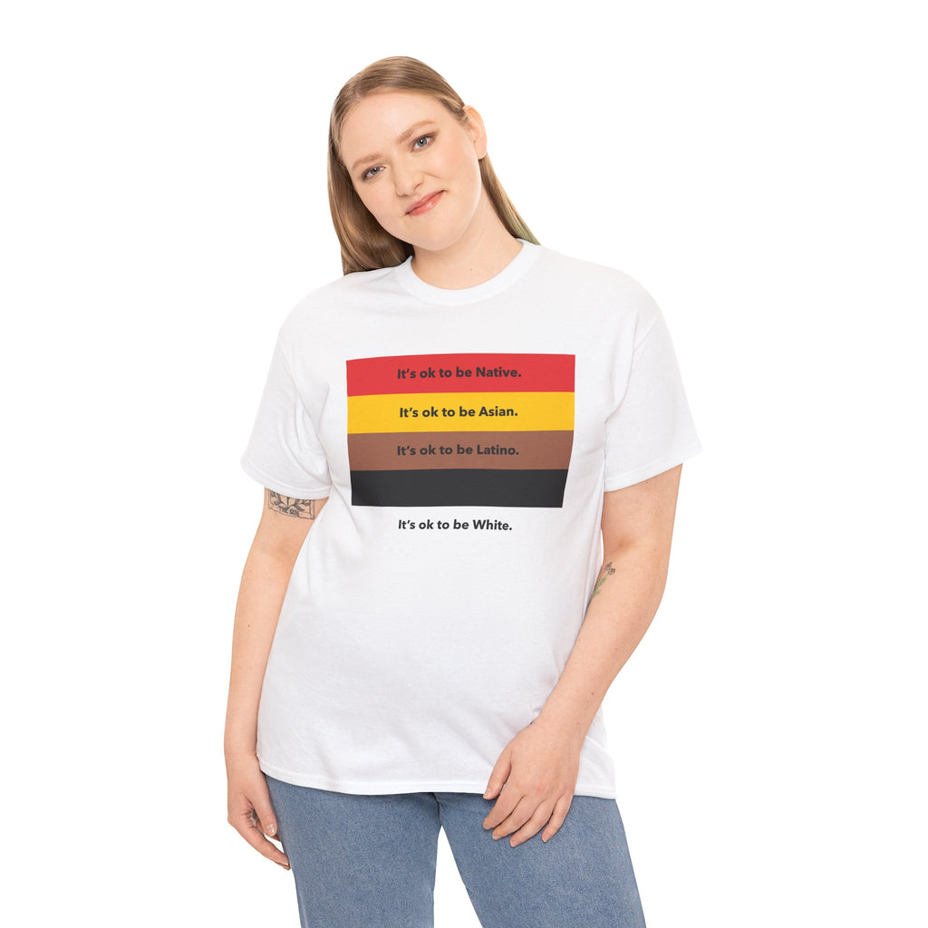 It's Okay To Be Native It's Okay To Be Asian It's Okay To Be Latino It's Okay To Be Black It's Okay To Be White T-Shirt