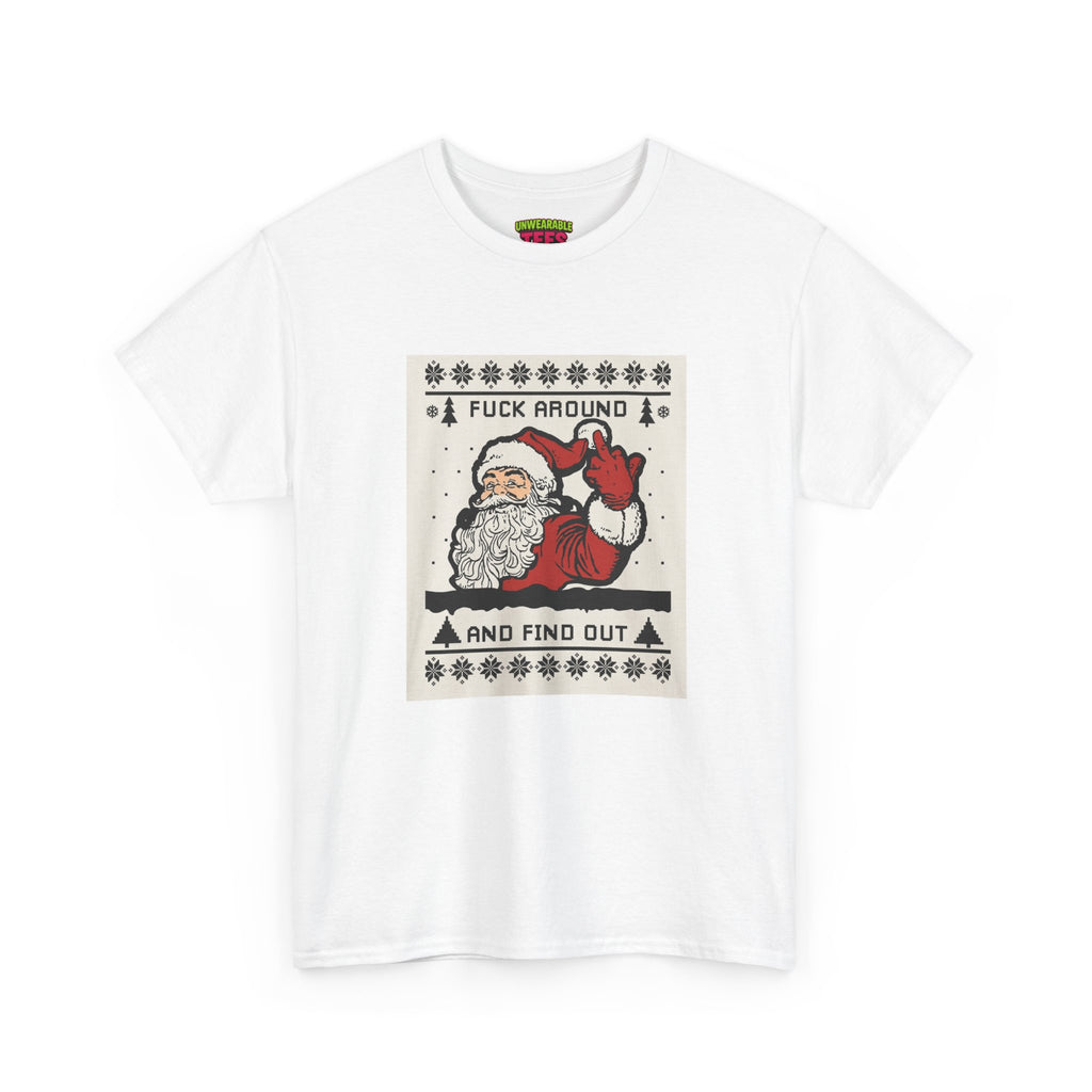Fuck Around and Find Out Inappropriate Christmas T-Shirt