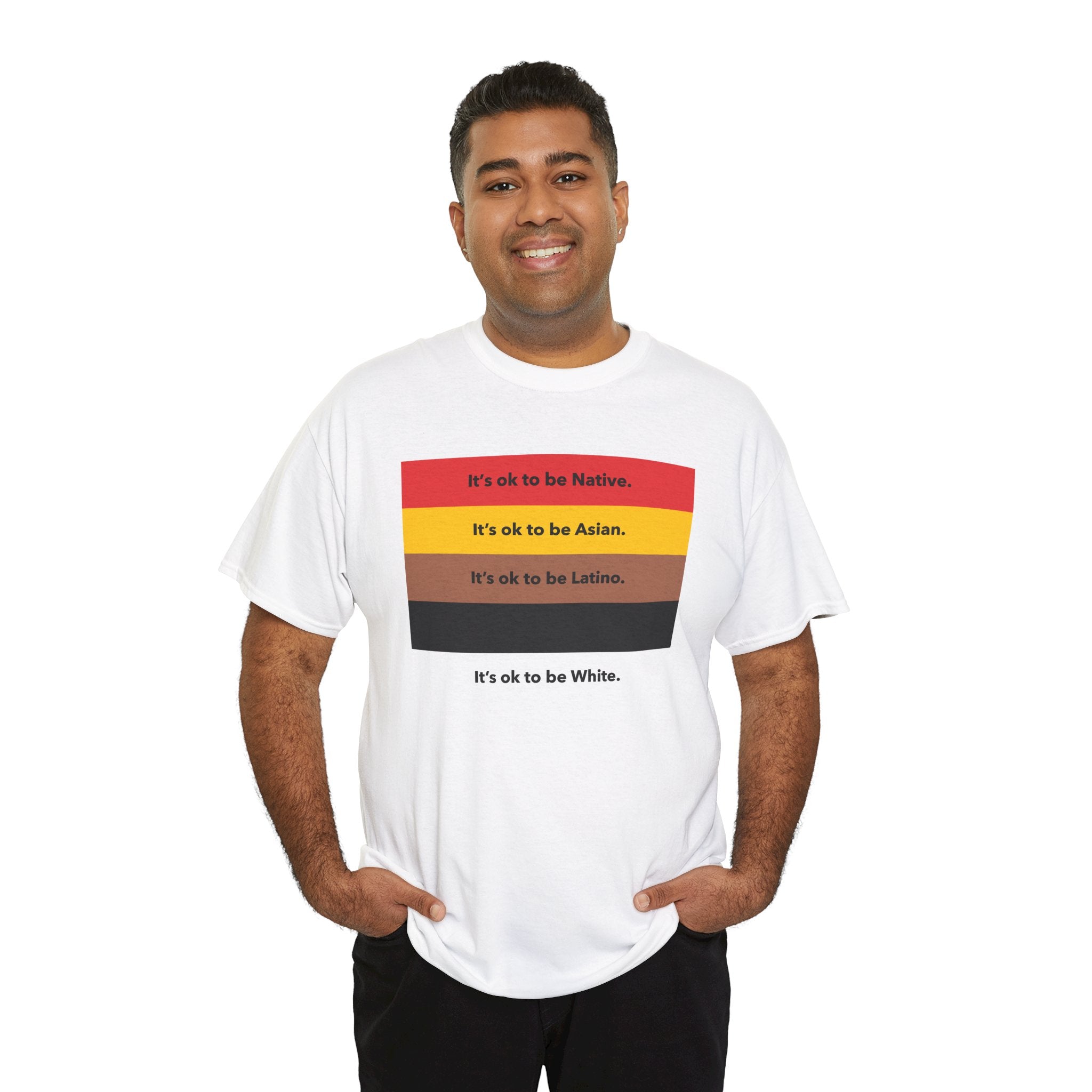 It's Okay To Be Native It's Okay To Be Asian It's Okay To Be Latino It's Okay To Be Black It's Okay To Be White T-Shirt