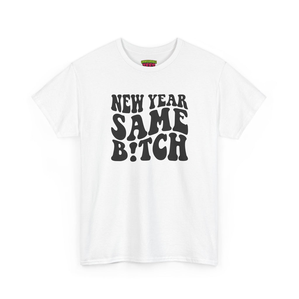 New Year Same Bitch Inappropriate New Year T-Shirt