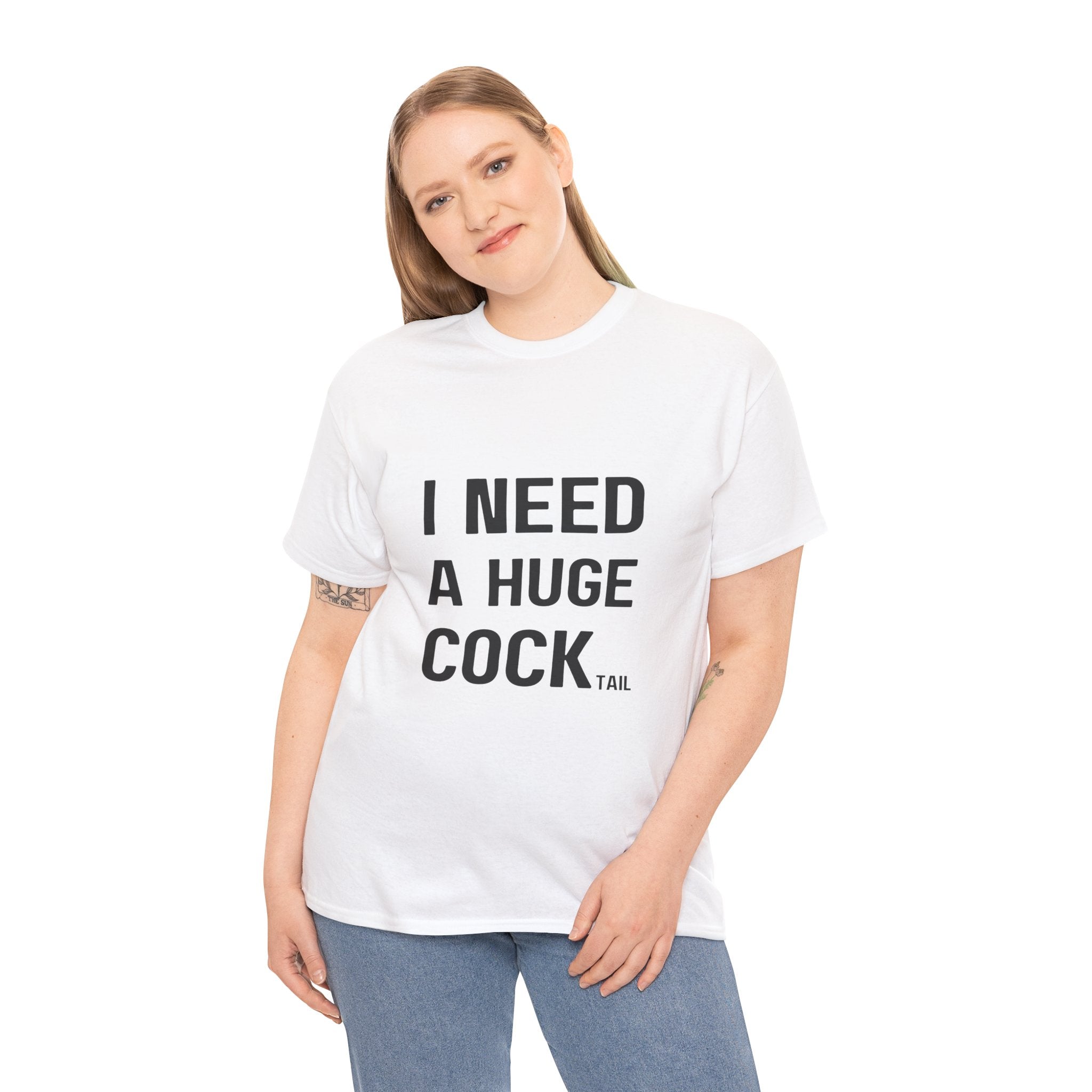I NEED A HUGE COCKtail T-Shirt