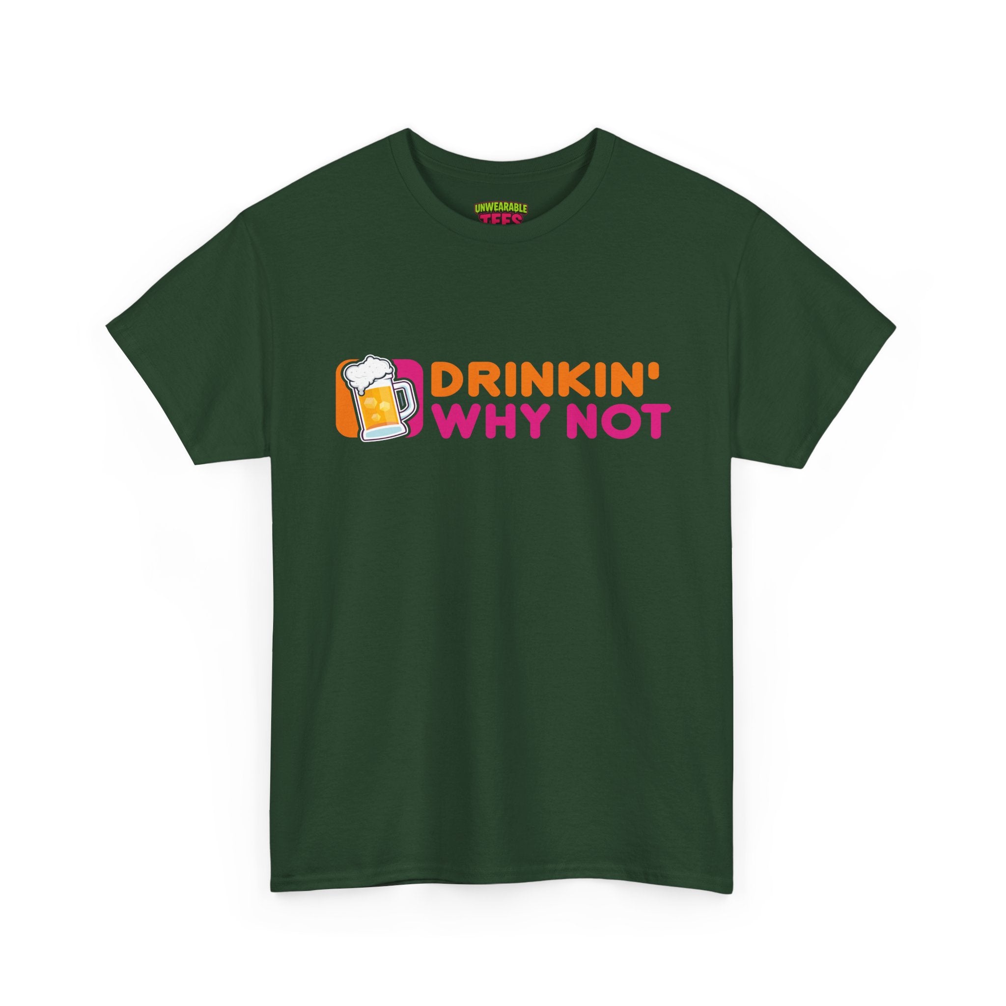 Dunkin' Donuts Parody Logo "Drinkin' Why Not" T-Shirt
