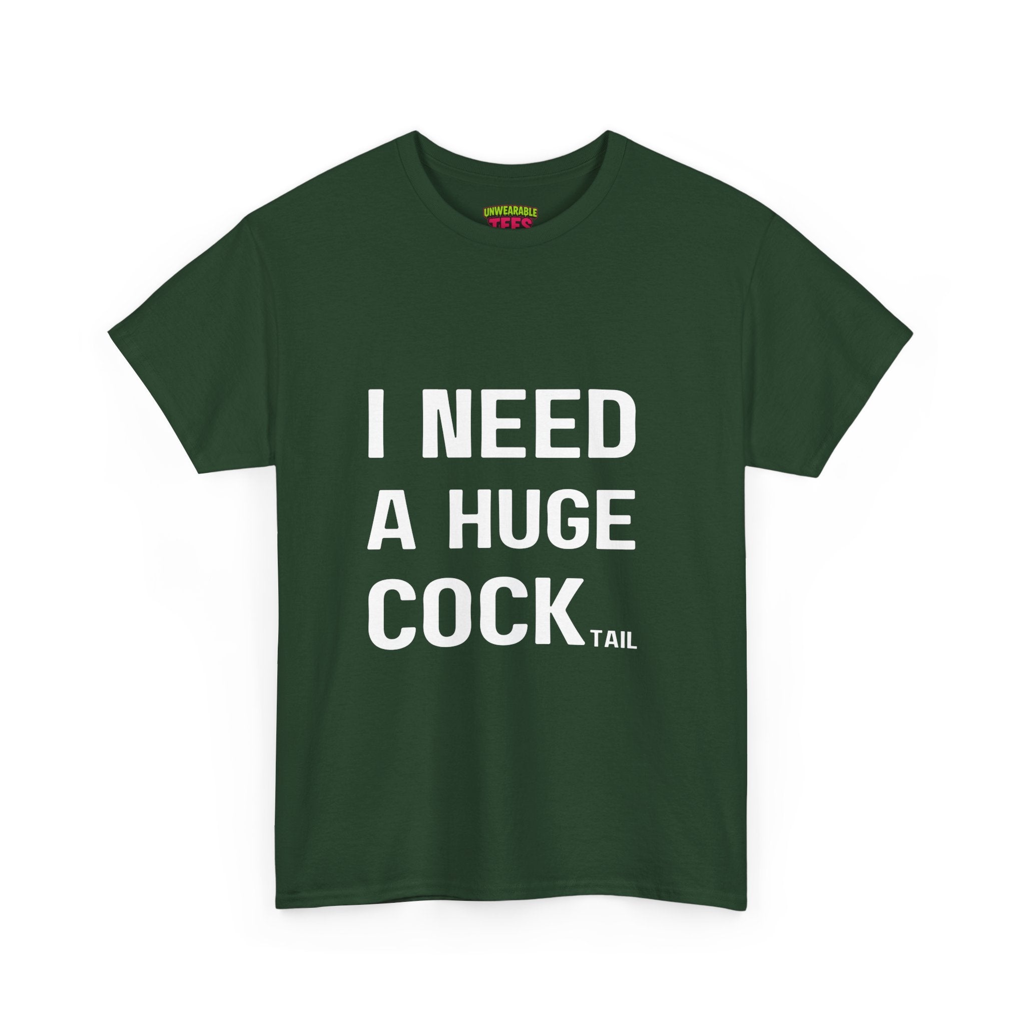 I NEED A HUGE COCKtail T-Shirt