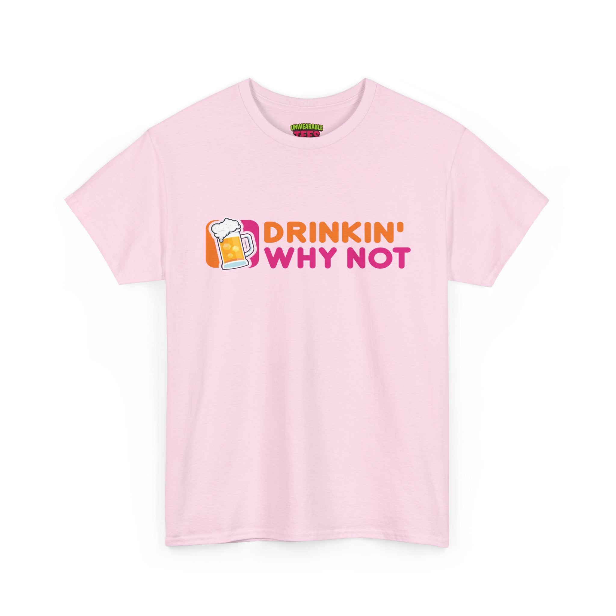 Dunkin' Donuts Parody Logo "Drinkin' Why Not" T-Shirt