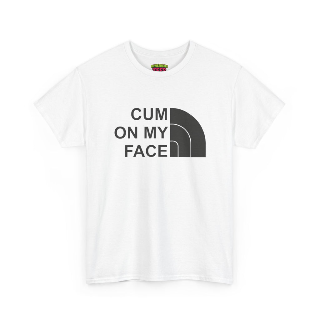 The North Face Parody Logo "C*m on My Face" T-Shirt