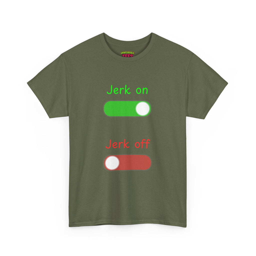 Jerk on Jerk off T-Shirt