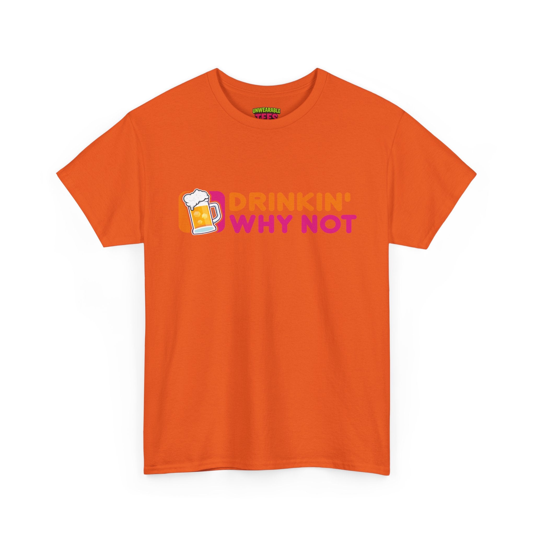 Dunkin' Donuts Parody Logo "Drinkin' Why Not" T-Shirt