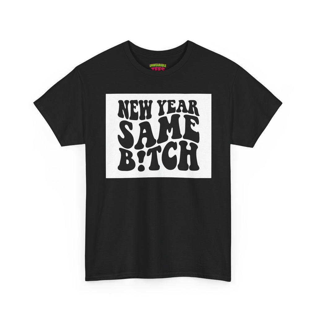 New Year Same Bitch Inappropriate New Year T-Shirt